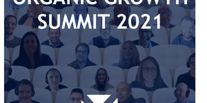 Takeaways from the 2021 Organic Growth Summit